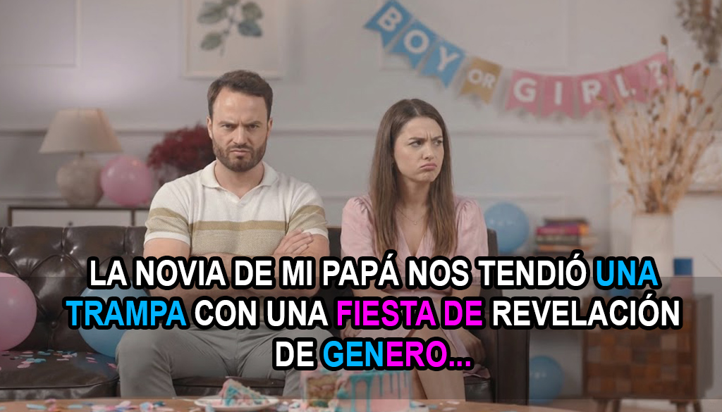 LA NOVIA DE MI PAPÁ NOS TENDIÓ UNA TRAMPA CON UNA FIESTA DE REVELACIÓN DE GENERO...